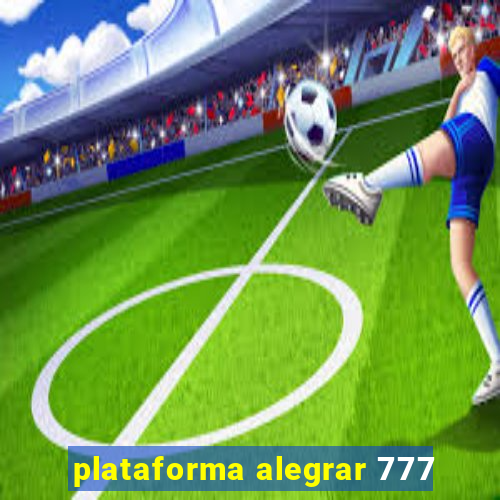 plataforma alegrar 777